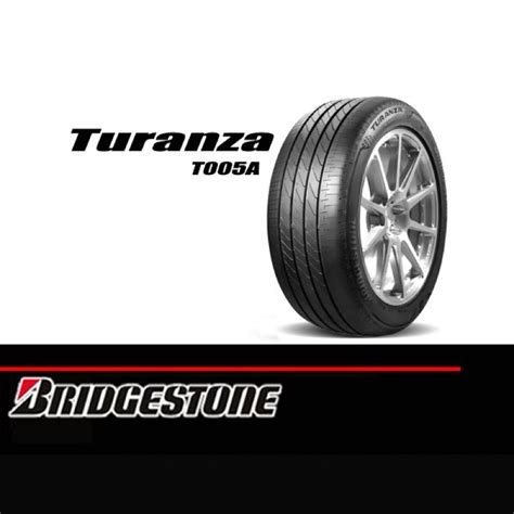 ยาง bridgestone t005a|ยางรถยนต์ Bridgestone Turanza รุ่น T005A.